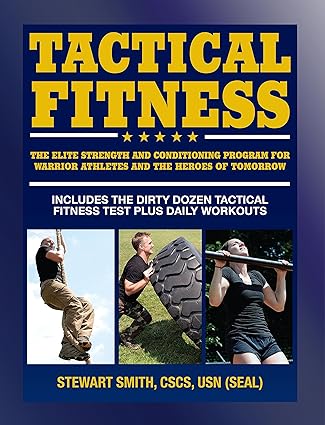 Tactical Fitness: The Elite Strength and Conditioning Program for Warrior Athletes and the Heroes of Tomorrow including Firefighters, Police, Military and Special Forces - Epub + Converted Pdf
